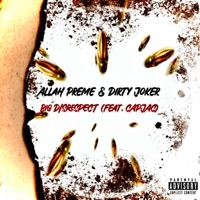 Big Disrespect (feat. Dirty Joker & CapJac) - Single - Allah Preme