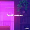 Hoodie Weather - Single