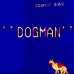 Cosmic Sans - Dogman