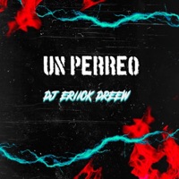 Un Perreo - Single - DJ Eriick Dreew