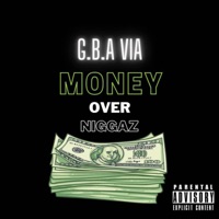 Money Over N****z - Single - GBA VIA