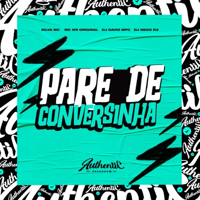 Pare de Conversinha (feat. Silva MC, WR ORIGINAL & DJ Nego R3) - Single