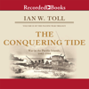 The Conquering Tide : War in the Pacific Islands, 1942-1944 - Ian W. Toll