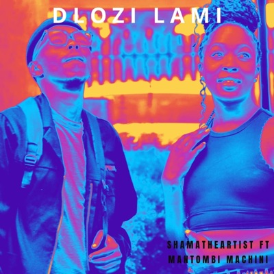 Dlozi lami (feat. Mantombi Machini) - Single