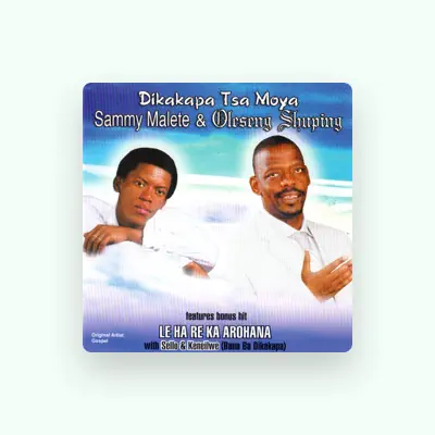 Listen to Sammy Malete And Oleseng Shuping, watch music videos, read bio, see tour dates & more!