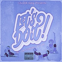 Lets Do It (feat. Slicc Velli, Too Velli & Flahdaeh) - Single - ChuVelli Gang