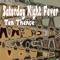 Saturday Night Fever - Ten Thence lyrics