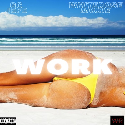 WORK (feat. whiterosemoxie) - Single