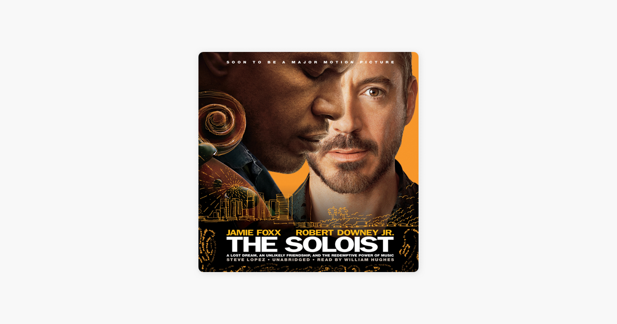 The Soloist: A Lost Dream, an Unlikely Friendship, and the