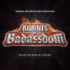 Knights of Badassdom (Original Motion Picture Soundtrack) - Bear McCreary