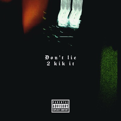 DON'T LIE 2 KIK IT (feat. HINH & WAVYYSOLO) - Single