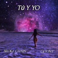 Tu y yo (feat. G$Tony) - Single - Broke Chain