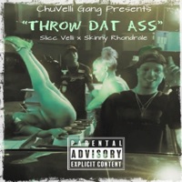 Throw Dat Ass (feat. Slicc Velli & Skinny Rhondrale) - Single - ChuVelli Gang