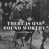 There Is One Found Worthy (A Christmas EP) - Justin Rizzo