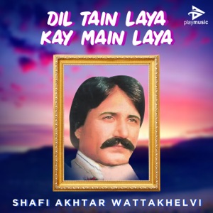 Dil Tain Laya Kay Main Laya
