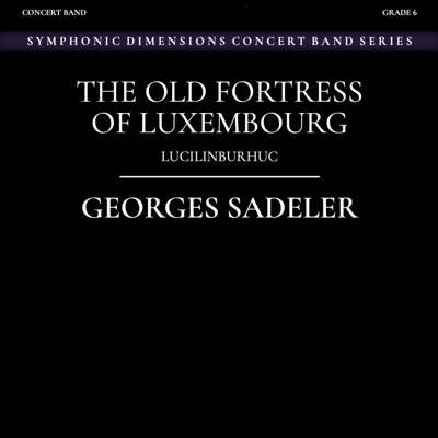 The OLD FORTRESS of LUXEMBOURG (feat. The Luxembourg Military Band & Lieutenant Colonel Jean Claude Braun) - EP