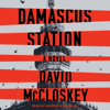 Damascus Station : A Novel - David McCloskey