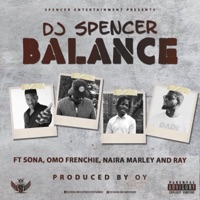 Balance (feat. Sona, Naira Marley, Omo Frenchie & Ray) - Single - DJ Spencer