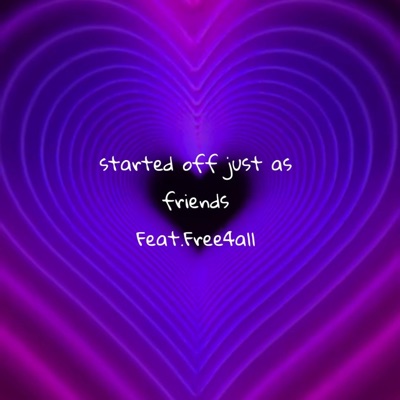Started off just as friends (feat. Free4all) - Single