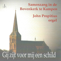 Gij zijt voor mij een schild - John Propitius &amp; Samenzangkoor van de Bovenkerk te Kampen Cover Art