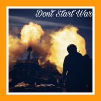 Dont Start War - Single - StarBoy