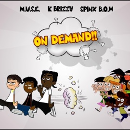 On Demand (feat. Kbrizzy & Spinx BoW) [Explicit] M.U.S.E.