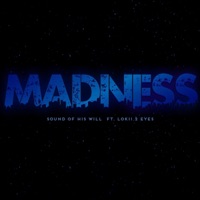 Madness (feat. Lokii 2 Eyes) - Single - Sound of His Will