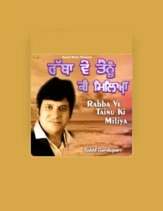 Poslechněte si interpreta Babli Gurdaspuri, sledujte hudební videa, přečtěte si životopis, podívejte se na data turné a další informace.