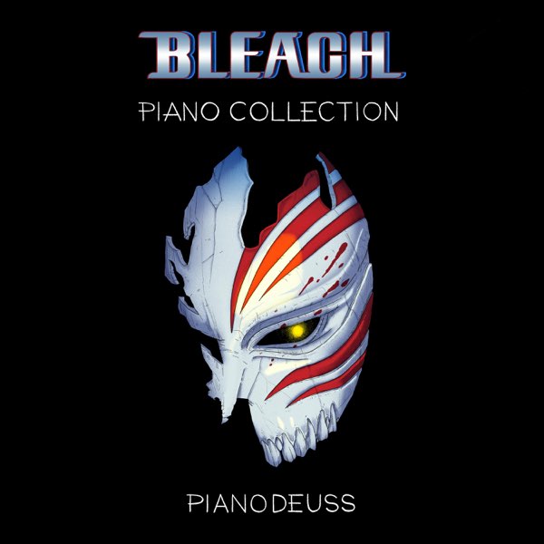 Soundscape to Ardor (Bleach Original Soundtrack) - Morceau par PianoDeuss -  Apple Music