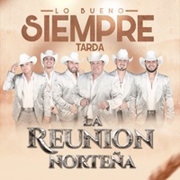 Lo Bueno Siempre Tarda - Single - La Reunión Norteña