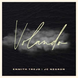 Volando (feat. JC Negron) Enmith Trejo
