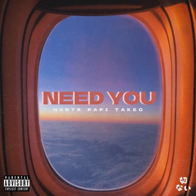Need You (feat. HVNTR & Takeo) - Single
