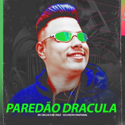 PAREDAO DRACULA (feat. MC Delux & MC Diaz) - Single