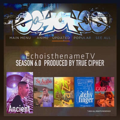 EchoisthenameTV SEASON 6.0 - EP
