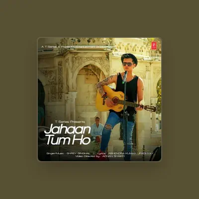 Listen to Shrey Singhal, watch music videos, read bio, see tour dates & more!