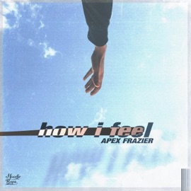 How I Feel Apex Frazier