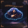 Thinkin Bout You - Single