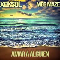 Amar A Alguien (feat. Meg Maze & Astatix) - Single - Xeksol