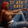 It Ain't Safe - Single