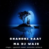 Chandni Raat Ma Dj Waje - Single