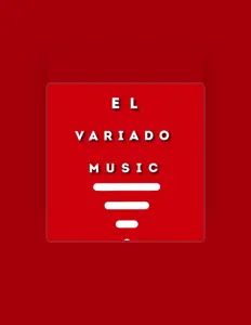 El Variado Music을(를) 듣고, 뮤직 비디오를 보고, 약력을 읽고, 투어 일정 등을 확인하세요!