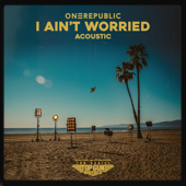 I Ain’t Worried (Acoustic) - OneRepublic Cover Art