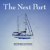 The Next Port: 40,000 Miles, 43 Countries, 87 Islands and Countless Adventures (Sailing Adventures, Book 1) (Unabridged) - Heyward Coleman Cover Art
