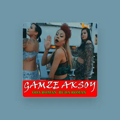 Listen to Gamze Aksoy, watch music videos, read bio, see tour dates & more!