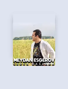 Écoutez Meydan Esgerov, regardez des vidéoclips, lisez la biographie, consultez les dates de tournée et plus encore !