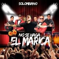 No Se Haga El Marica - Single - Solombiano