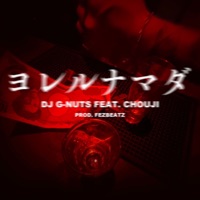 ヨレルナマダ (feat. CHOUJI) - Single - DJ G-NUTS