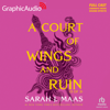 A Court of Wings and Ruin (3 of 3) [Dramatized Adaptation] : A Court of Thorns and Roses 3(Court of Thorns and Roses) - Sarah J. Maas