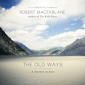 The Old Ways: A Journey on Foot - Robert Macfarlane Cover Art