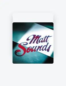 Poslechněte si interpreta Matt Sounds, sledujte hudební videa, přečtěte si životopis, podívejte se na data turné a další informace.